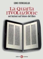 La quarta rivoluzione : Sei lezioni sul futuro del libro